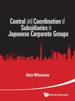 cover image of Control and Coordination of Subsidiaries In Japanese Corporate Groups